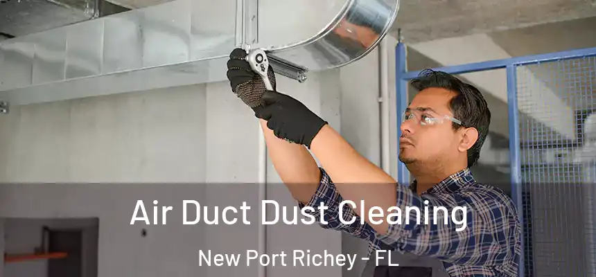  Air Duct Dust Cleaning New Port Richey - FL