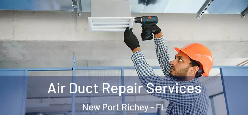  Air Duct Repair Services New Port Richey - FL