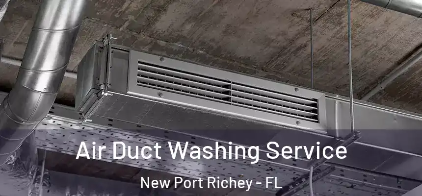  Air Duct Washing Service New Port Richey - FL