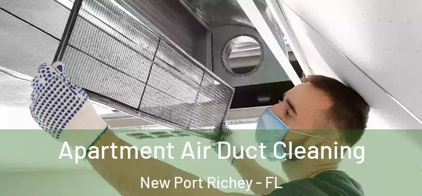  Apartment Air Duct Cleaning New Port Richey - FL