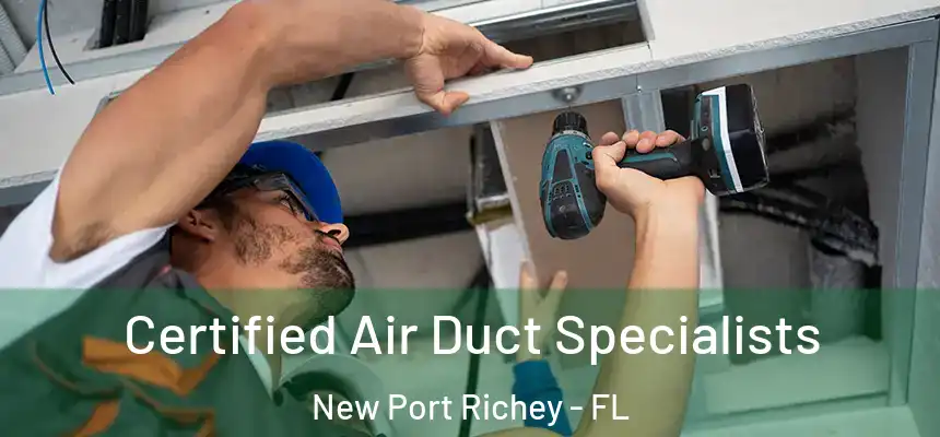  Certified Air Duct Specialists New Port Richey - FL
