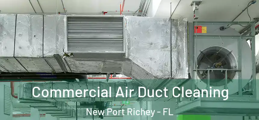  Commercial Air Duct Cleaning New Port Richey - FL