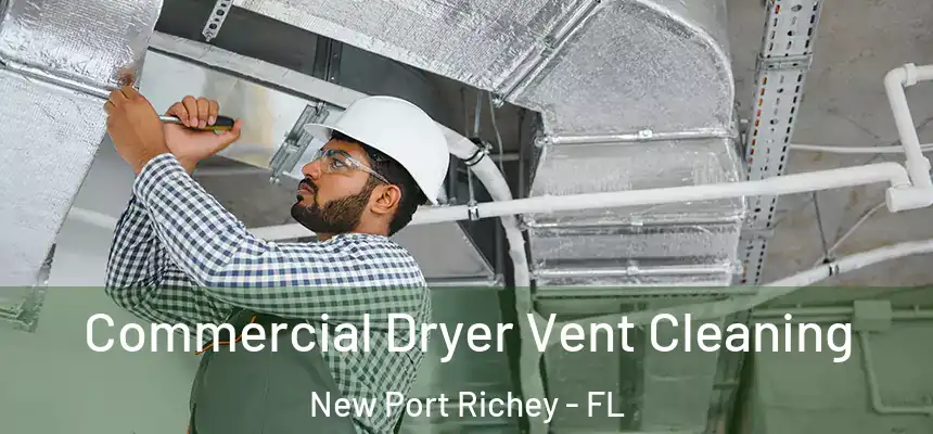  Commercial Dryer Vent Cleaning New Port Richey - FL