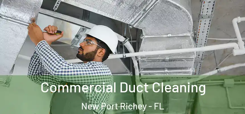  Commercial Duct Cleaning New Port Richey - FL