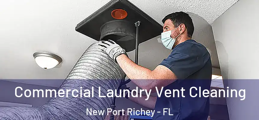  Commercial Laundry Vent Cleaning New Port Richey - FL