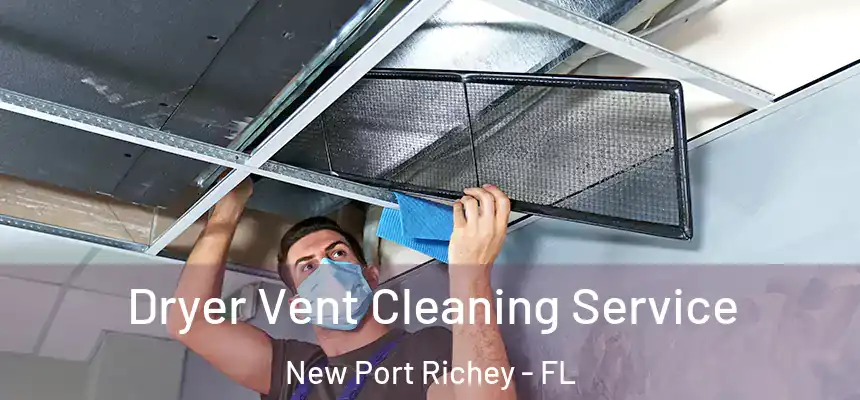 Dryer Vent Cleaning Service New Port Richey - FL