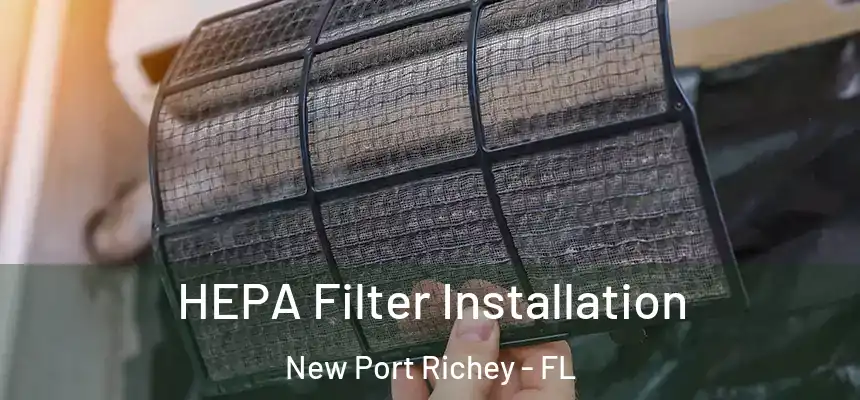  HEPA Filter Installation New Port Richey - FL