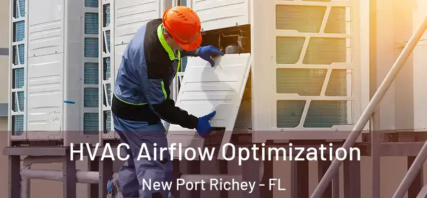  HVAC Airflow Optimization New Port Richey - FL