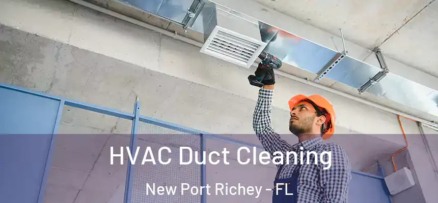  HVAC Duct Cleaning New Port Richey - FL