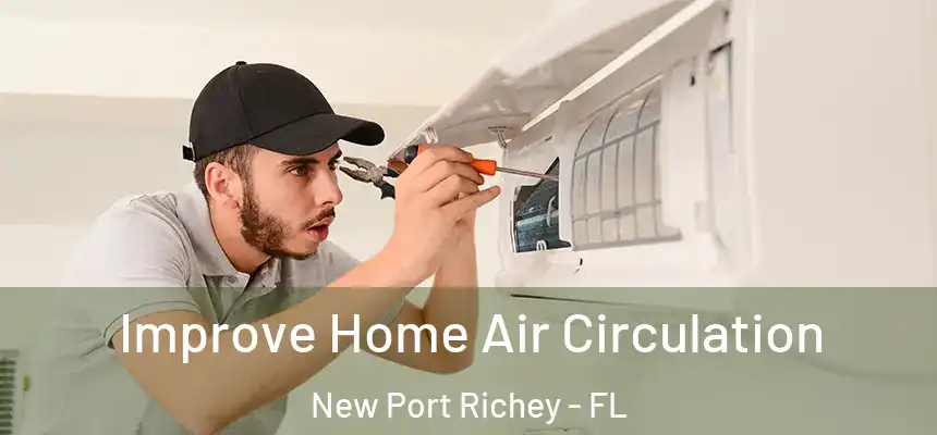  Improve Home Air Circulation New Port Richey - FL
