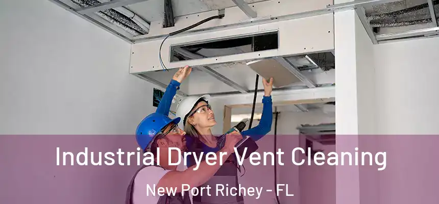  Industrial Dryer Vent Cleaning New Port Richey - FL