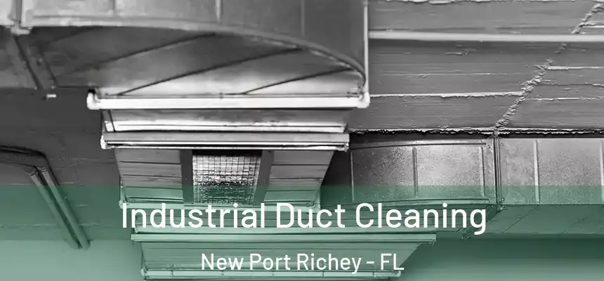  Industrial Duct Cleaning New Port Richey - FL