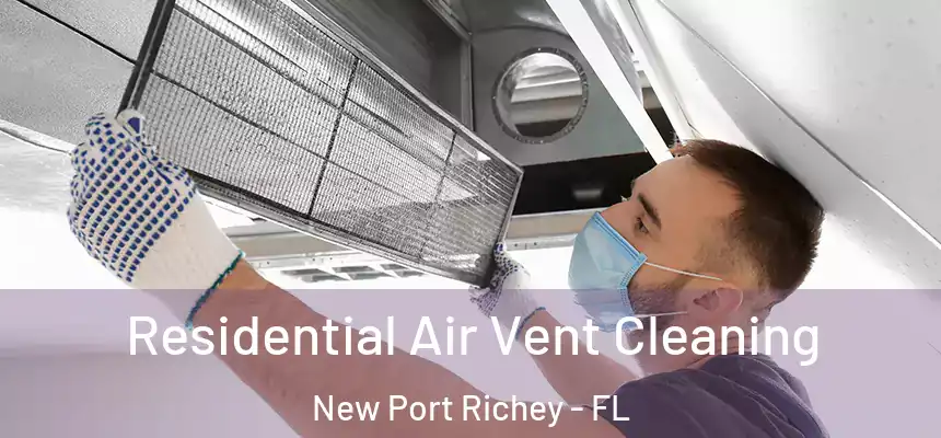  Residential Air Vent Cleaning New Port Richey - FL