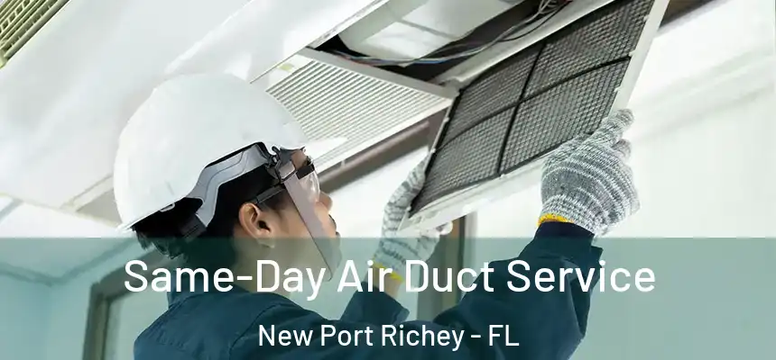  Same-Day Air Duct Service New Port Richey - FL