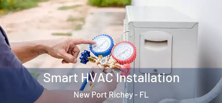 Smart HVAC Installation New Port Richey - FL