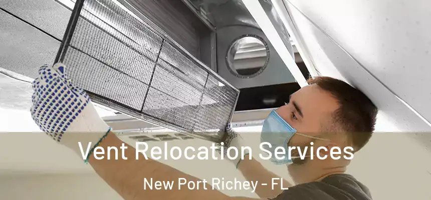  Vent Relocation Services New Port Richey - FL