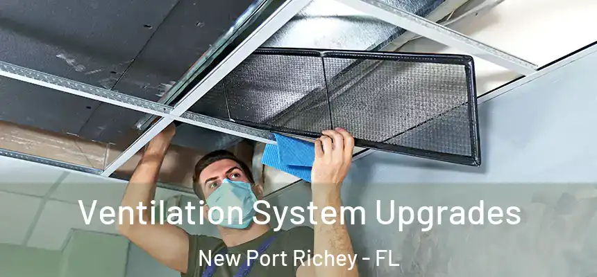  Ventilation System Upgrades New Port Richey - FL